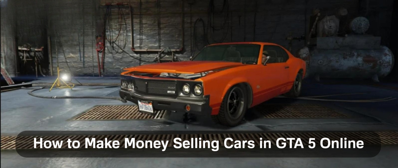 How to Make Money Selling Cars in GTA 5 Online